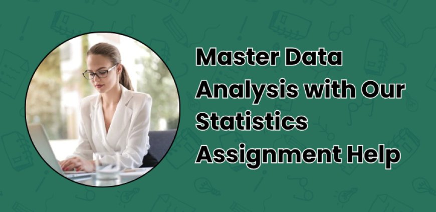 Master Data Analysis with Our Statistics Assignment Help