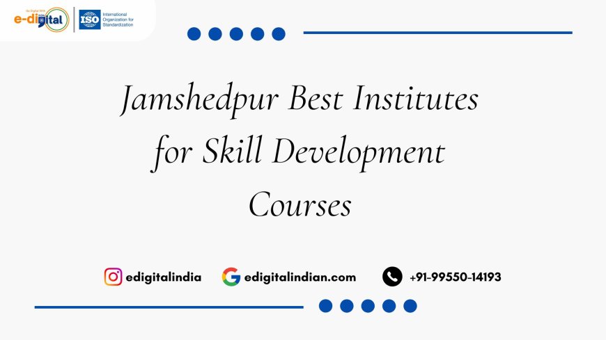 Jamshedpur Best Institutes for Skill Development Courses