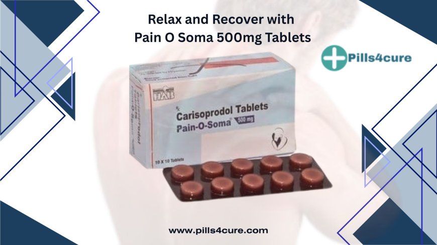 Pain O Soma 500mg for Muscle Strain, Sprain & Diabetic Pain Relief