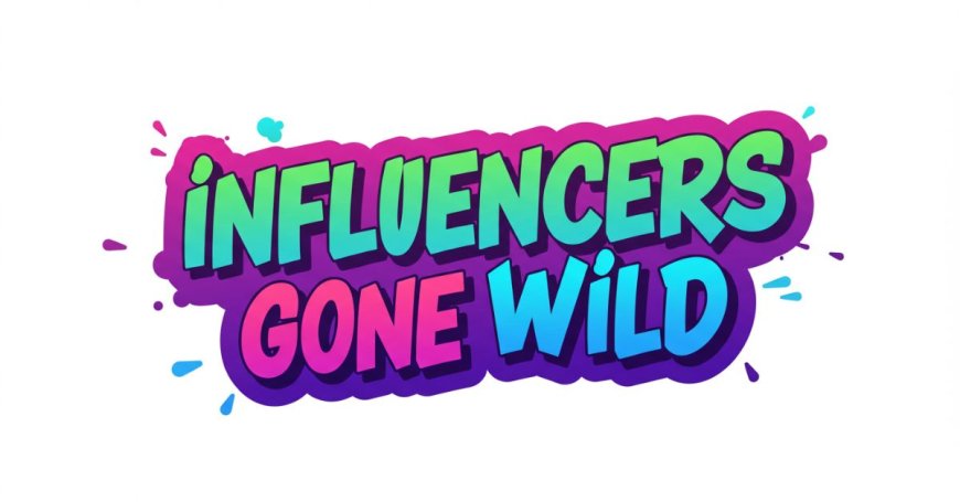 Viral and Out of Control: Influencers Gone Wild Explained