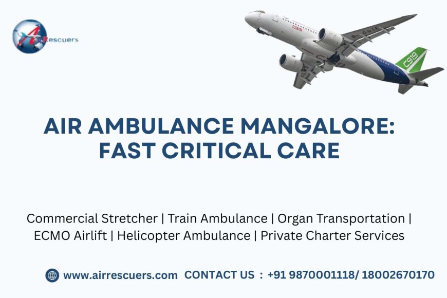 Air Ambulance Mangalore: Fast Critical Care